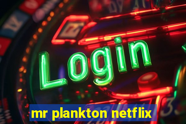 mr plankton netflix